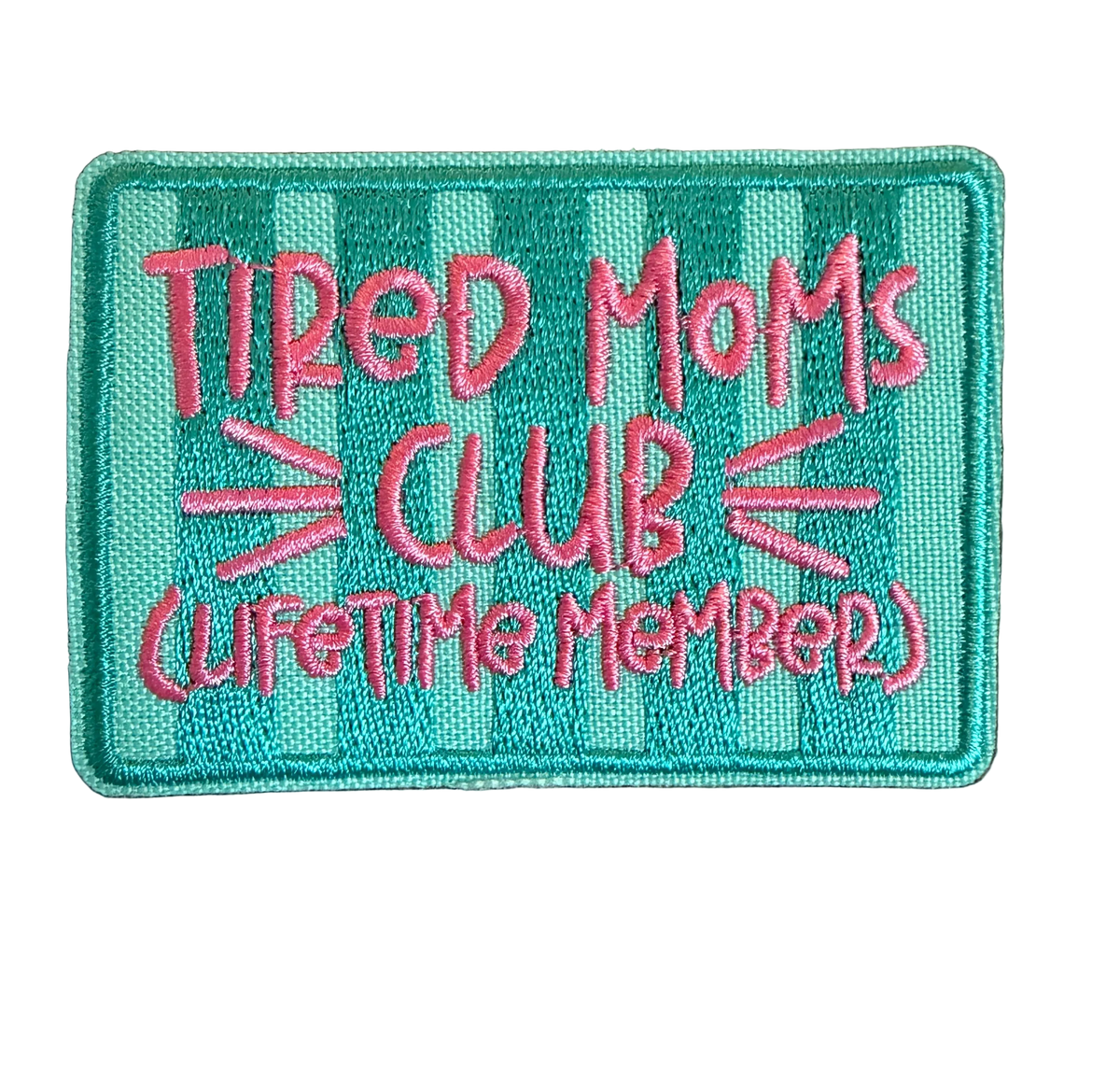 Tired Moms Club (Lifetime Member) Patch