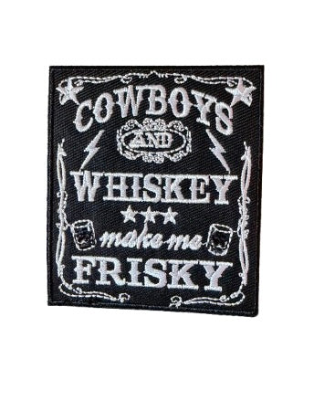 Cowboys and Whiskey Make Me Frisky Patch 9l