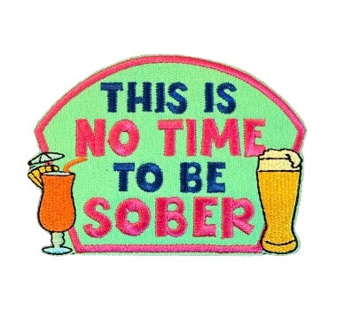 This Is No Time To Be Sober Patch