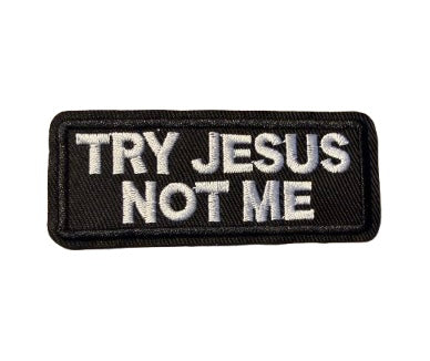 Try Jesus Not Me Patch