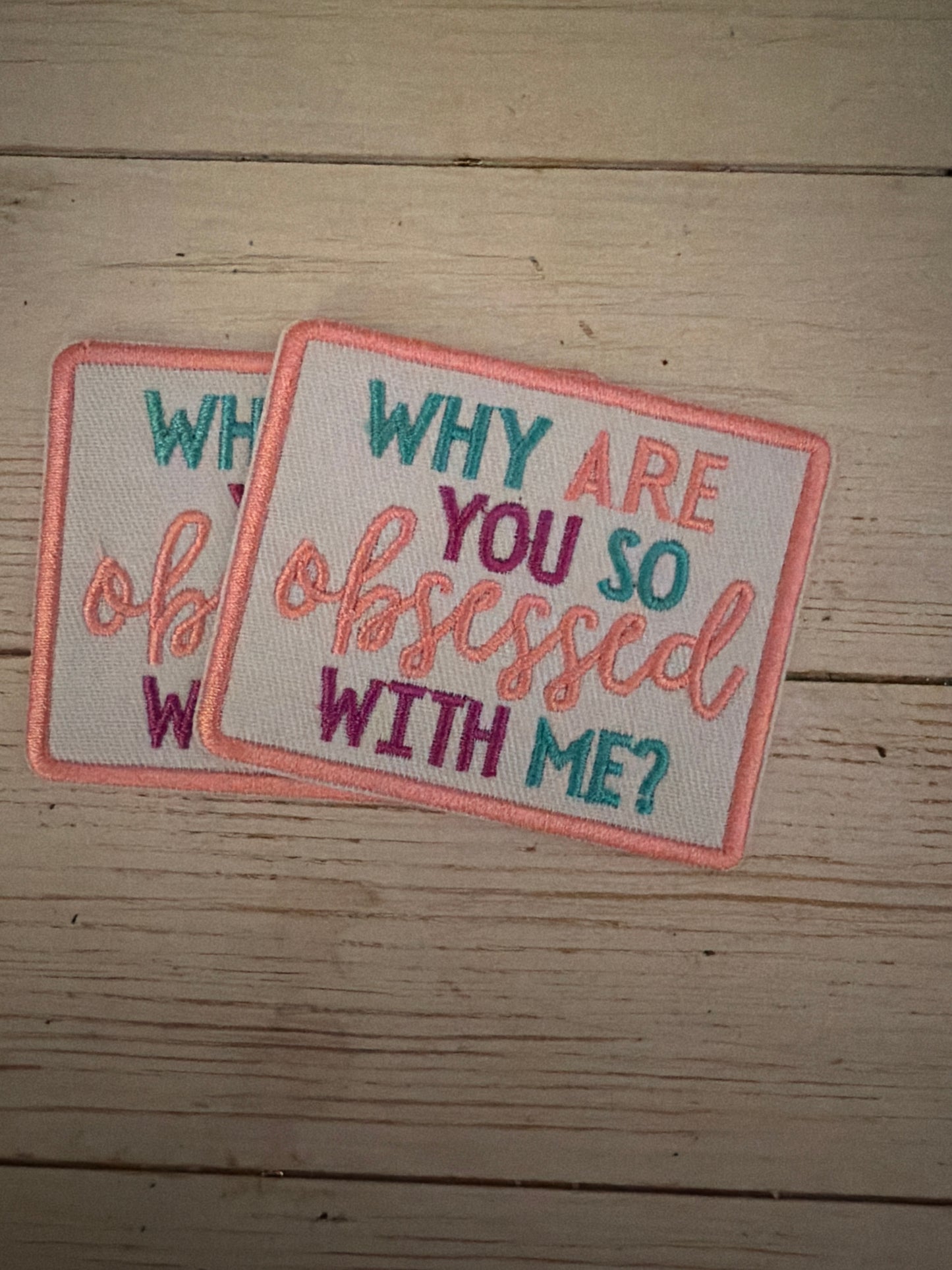 Why are You So Obsessed With Me Patch