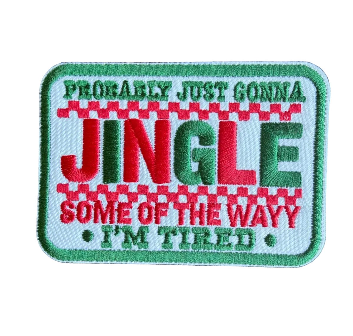 Probably Just Gonna Jingle Some Of the Way I’m Tired Patch (misspelled)