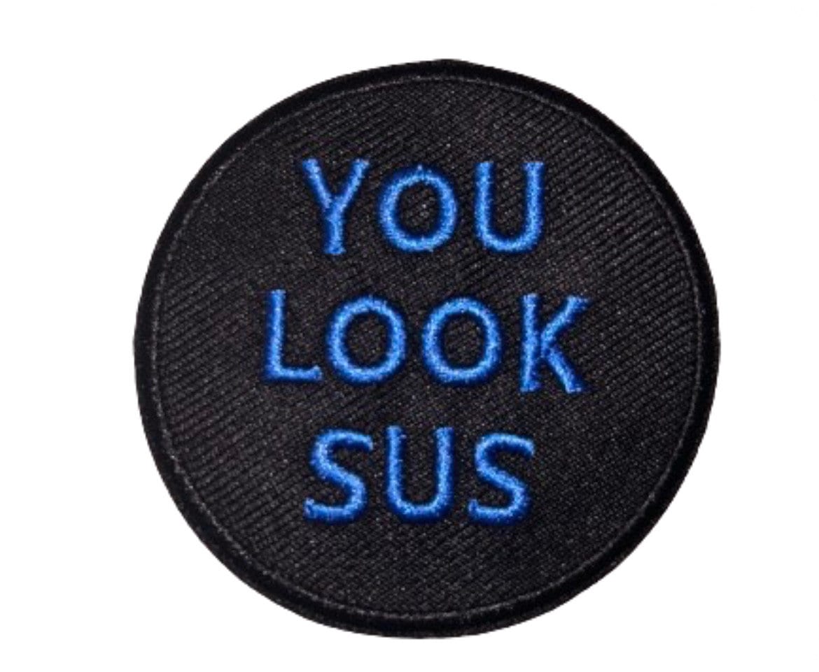 You Look Sus Patch Iron On Embroidered Patch Hat Bar Filler Patch