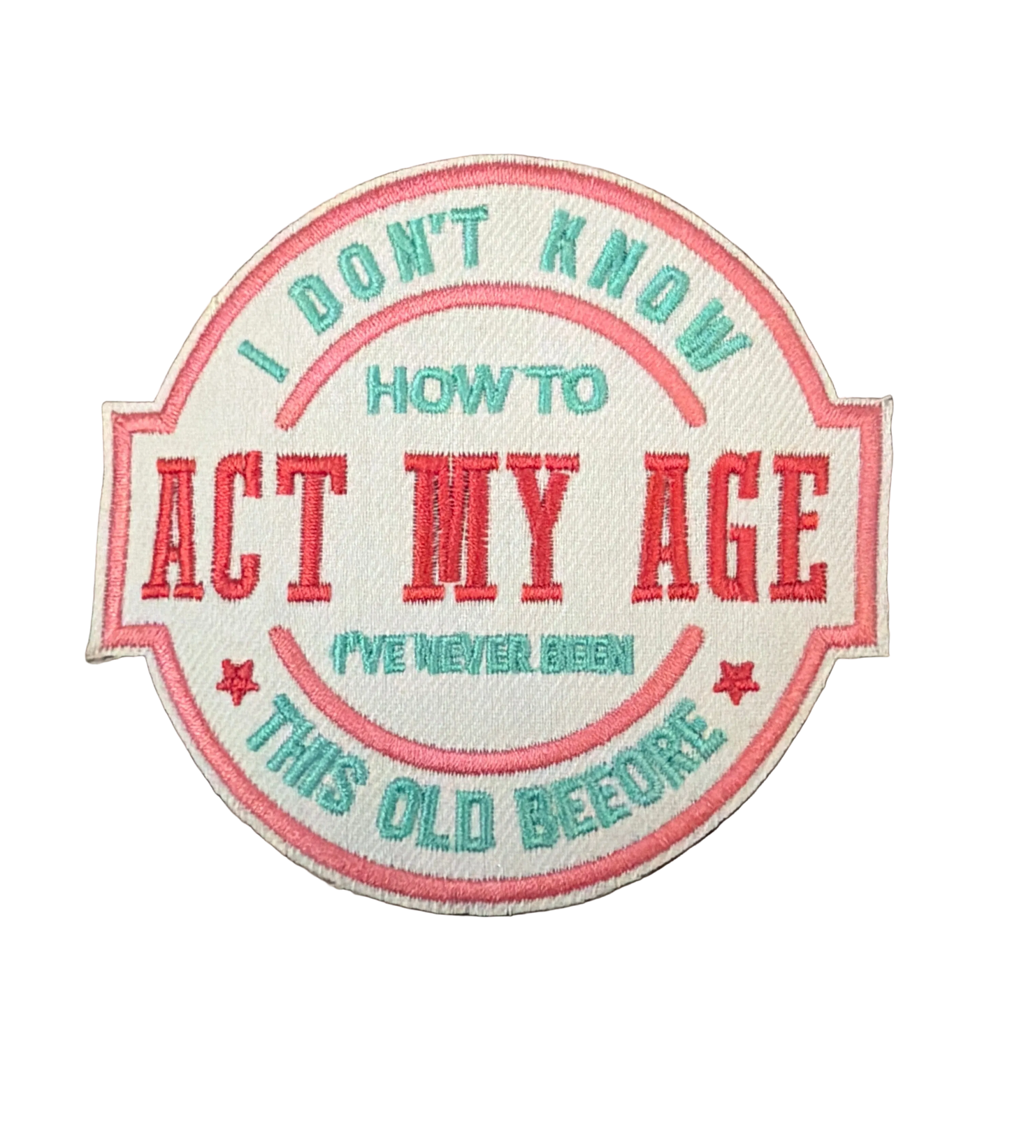 I Don’t Know How To Act My Age Patch 16d