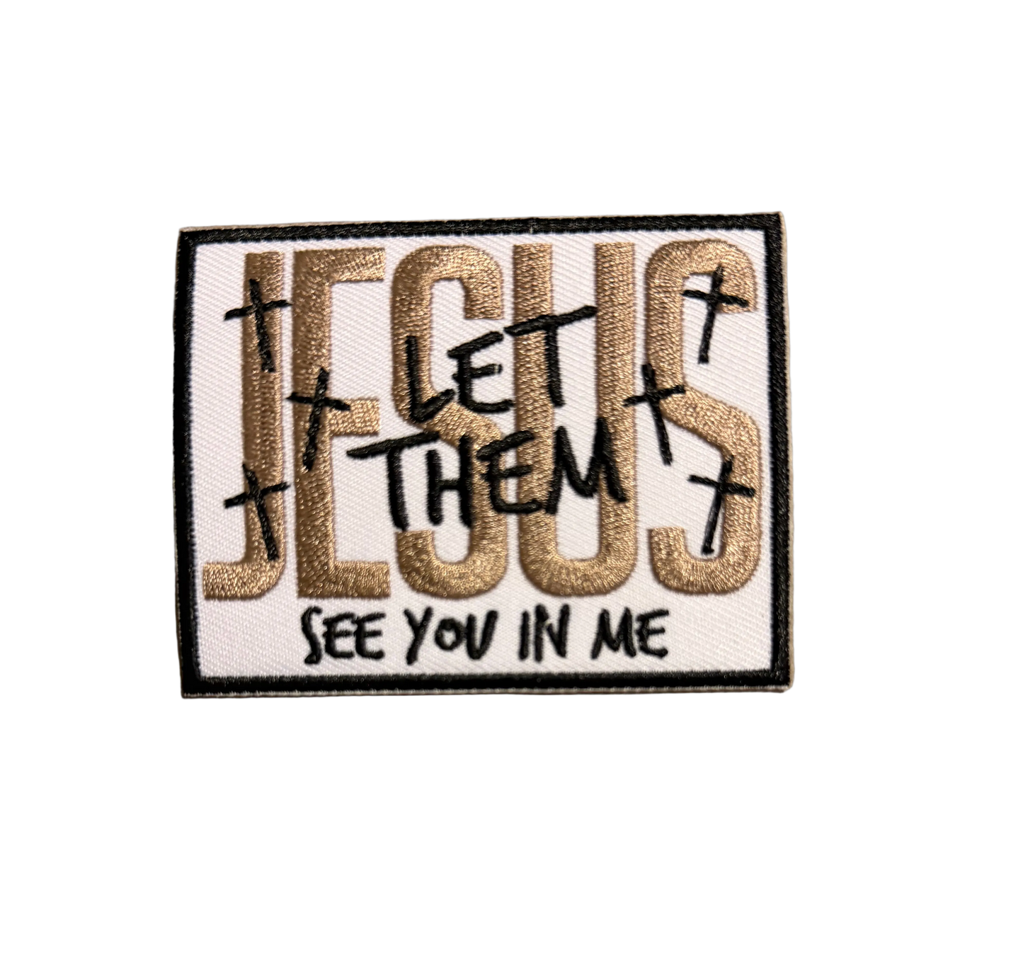 Jesus Let Them See You In Me Patch 3v