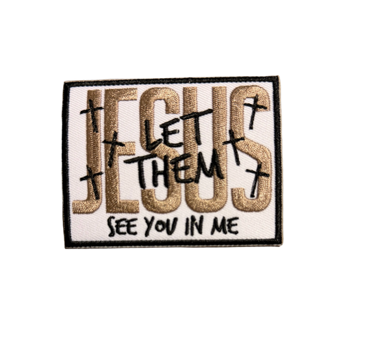 Jesus Let Them See You In Me Patch 3v