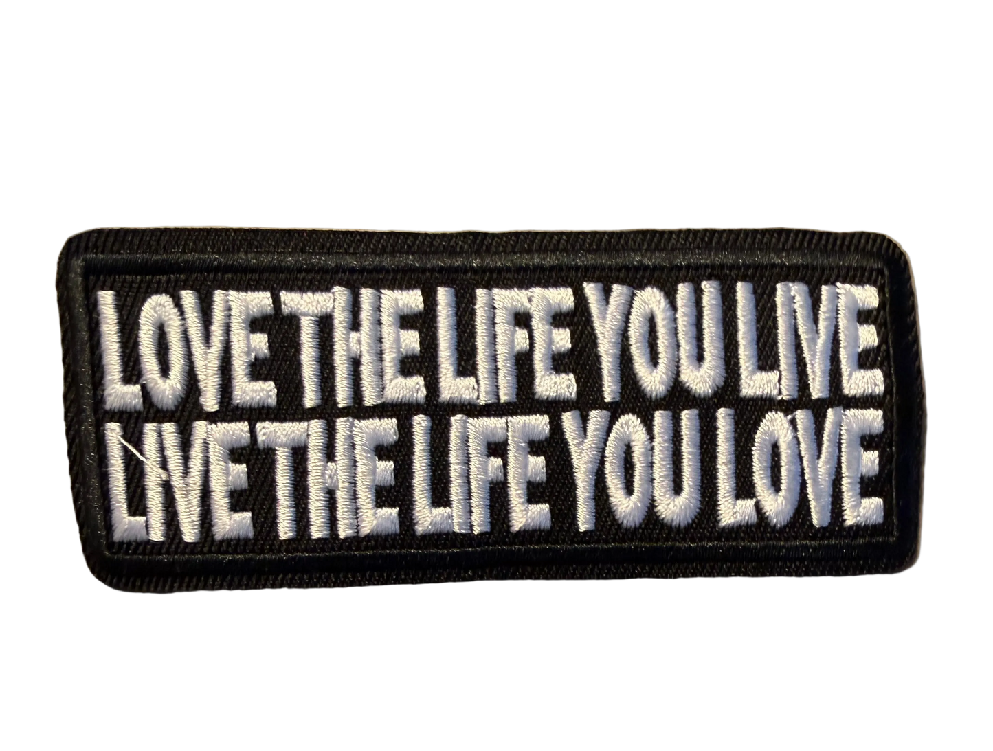 Love The Life You Live Live The Life You Love Patch 17d