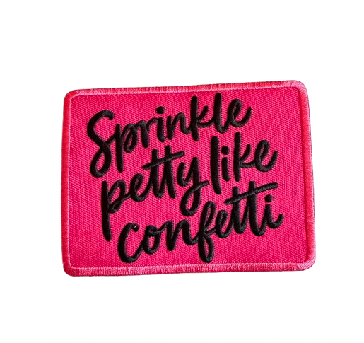 Sprinkle Petty Like Confetti Patch