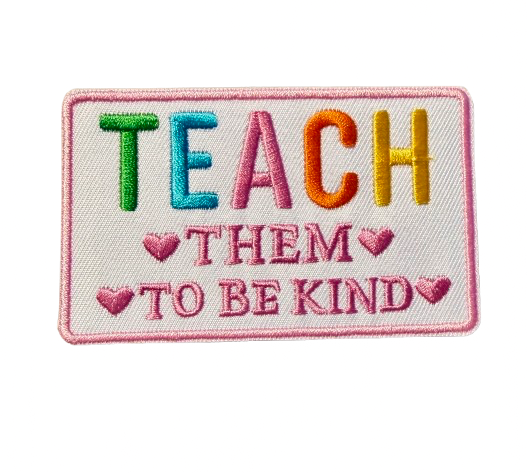 Teach Them To Be Kind Patch