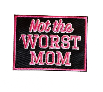 Not The Worst Mom Patch 4t