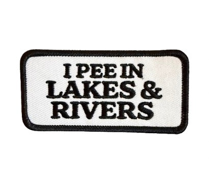 I Pee In Lakes and Rivers Patch