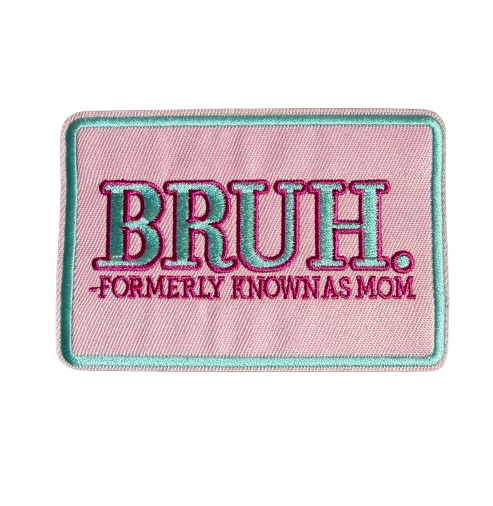 Bruh Formerly Known as Mom Patch 12h