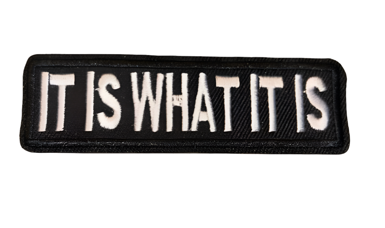 It Is What It Is Patch Iron On Ready Patch  Embroidered Filler Patch Hat Bar Patch