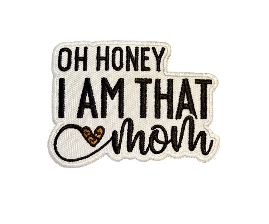 Oh Honey I Am That Mom Patch