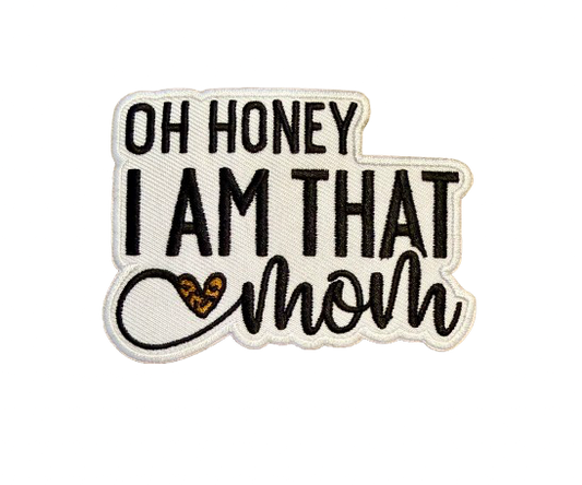 Oh Honey I Am That Mom Patch