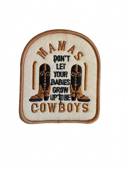 Mama Don’t Let Your Babies Grow Up To Be Cowboys Patch 13u