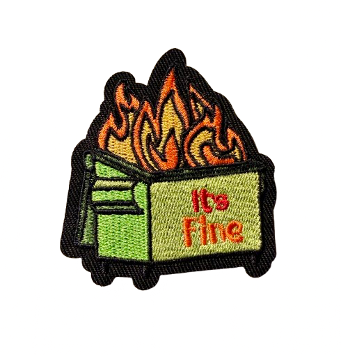 Its Fine Dumpster Fire Patch 6k