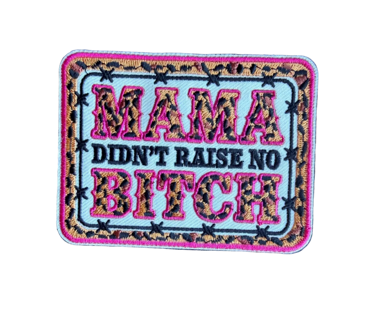 Mama Didn’t Raise No Bitch Patch