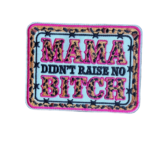 Mama Didn’t Raise No Bitch Patch