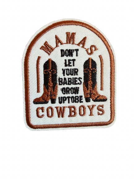 Mama Don’t Let Your Babies Grow Up To Be Cowboys Patch 13u