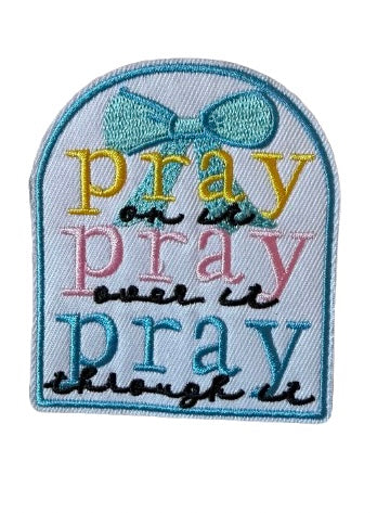 Pray On it Pray Over it Pray Through it Patch 9u