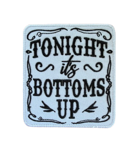 Tonight It’s Bottoms Up Patch 8l