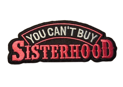 You Can’t Buy Sisterhood Patch