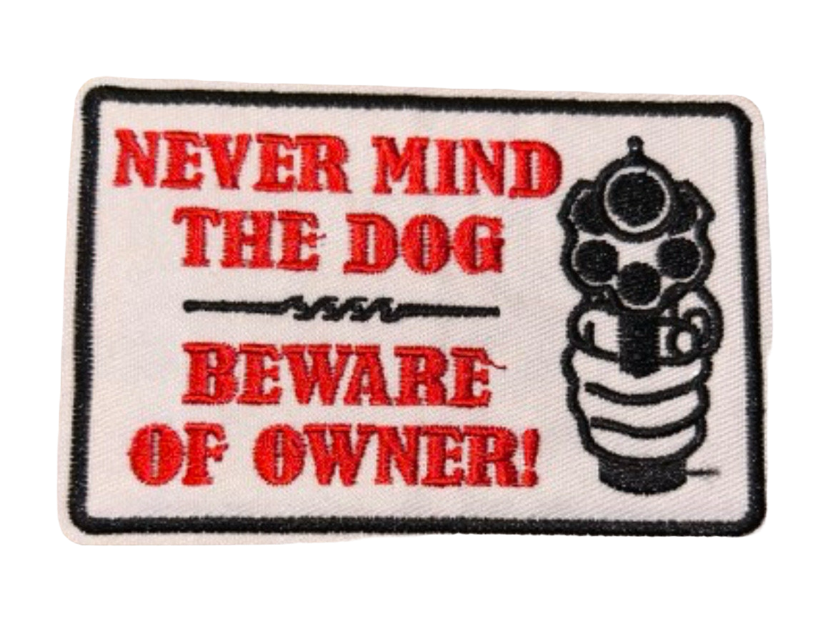 Nevermind The Dog Beware of Owner Patch Iron on Patch 2nd Amendment Rights security