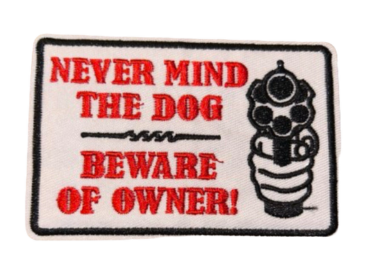 Nevermind The Dog Beware of Owner Patch Iron on Patch 2nd Amendment Rights security