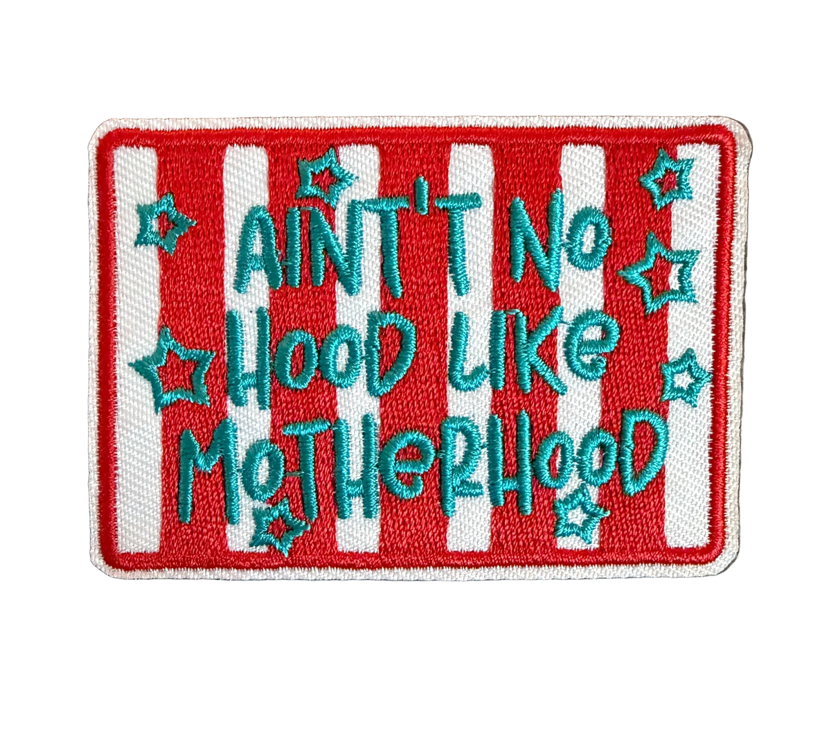Ain’t No Hood Like Motherhood Patch