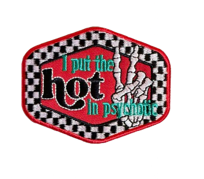 I Put the Hot in Psychotic Patch 5x