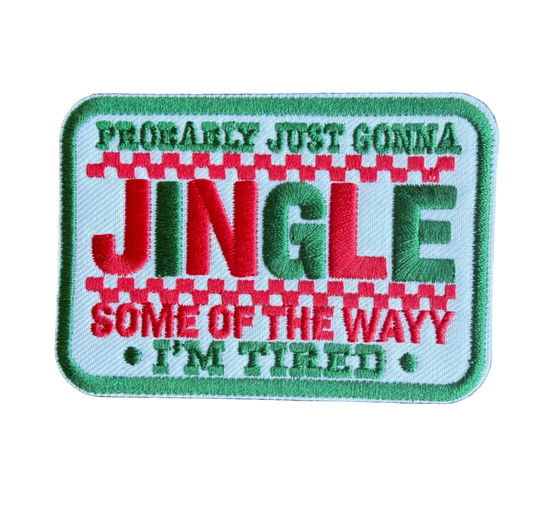 Probably Just Gonna Jingle Some Of the Way I’m Tired Patch (misspelled)
