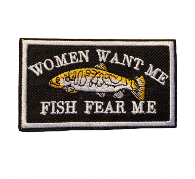 Women Want Me Fish Fear Me Patch 27n