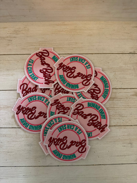 Behind Every Bad Bitch is a Car Seat Patch