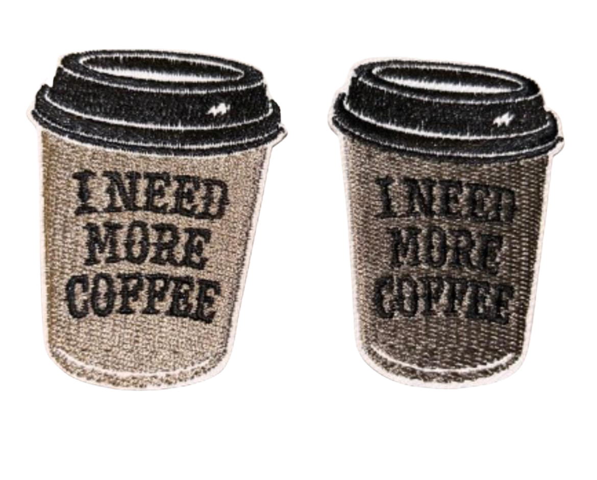 I Need More Coffee Patch (2) Iron On Ready Cup Brand New Embroidered Can Also Sew On - Java Stanley