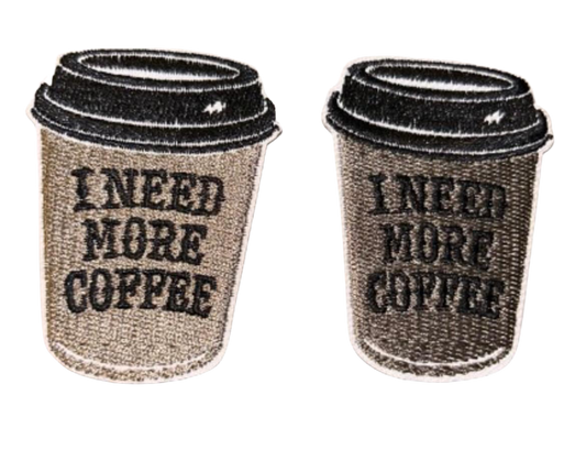 I Need More Coffee Patch (2) Iron On Ready Cup Brand New Embroidered Can Also Sew On - Java Stanley