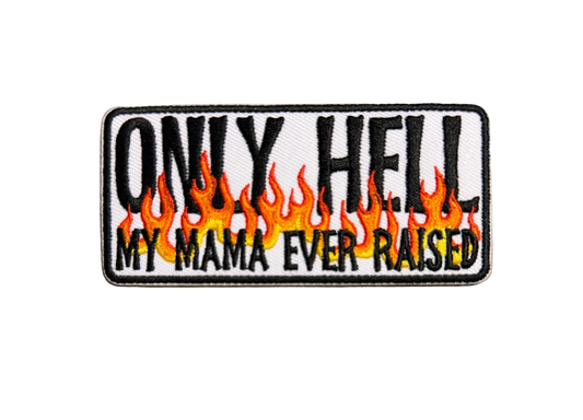 Only Hell My Mama Ever Raised 3b
