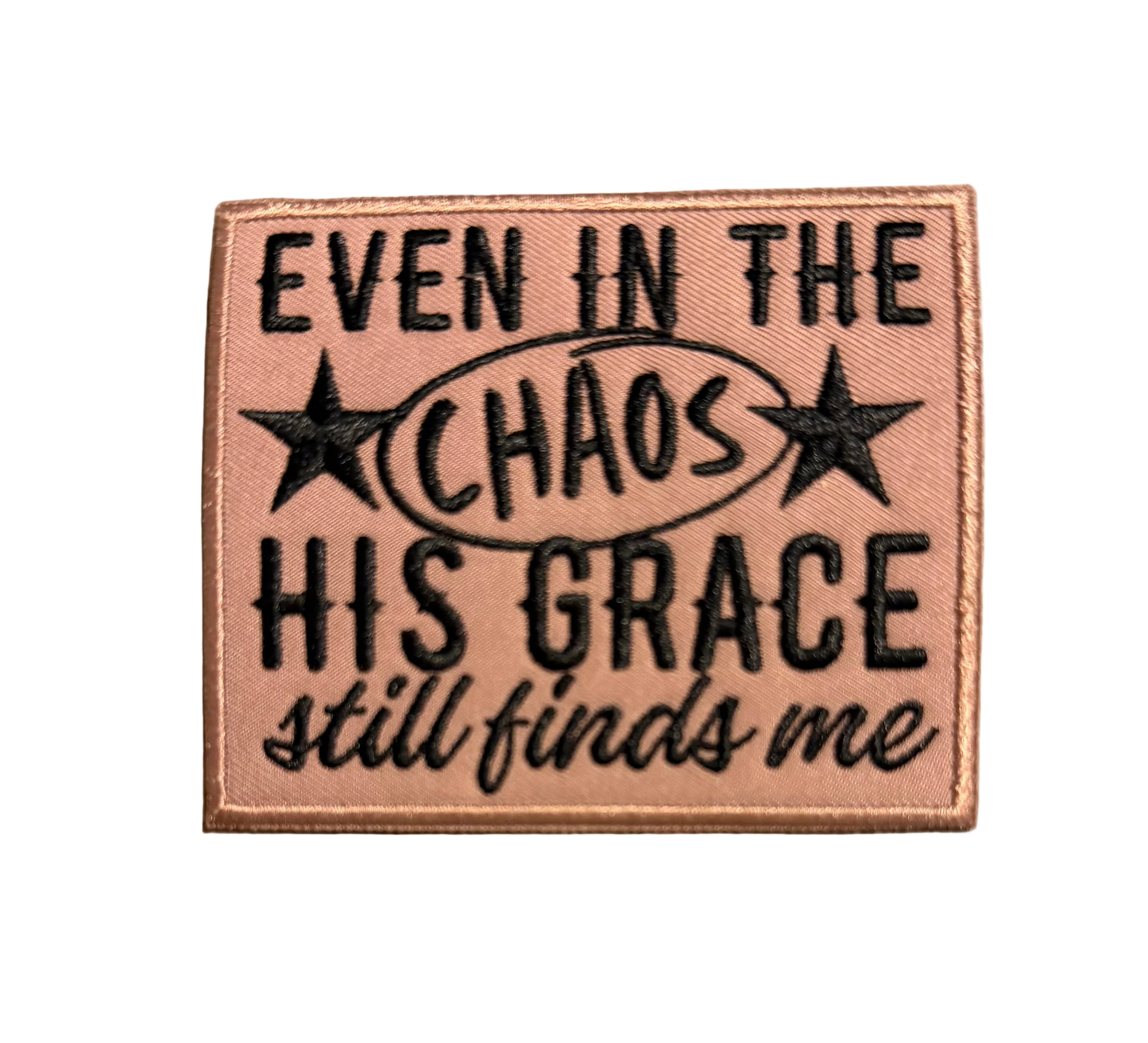 Even In The Chaos His Grace Still Finds Me Patch 3k