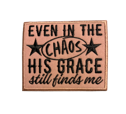 Even In The Chaos His Grace Still Finds Me Patch 3k