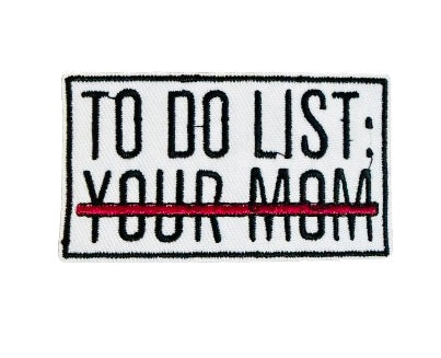 To Do List Your Mom Patch