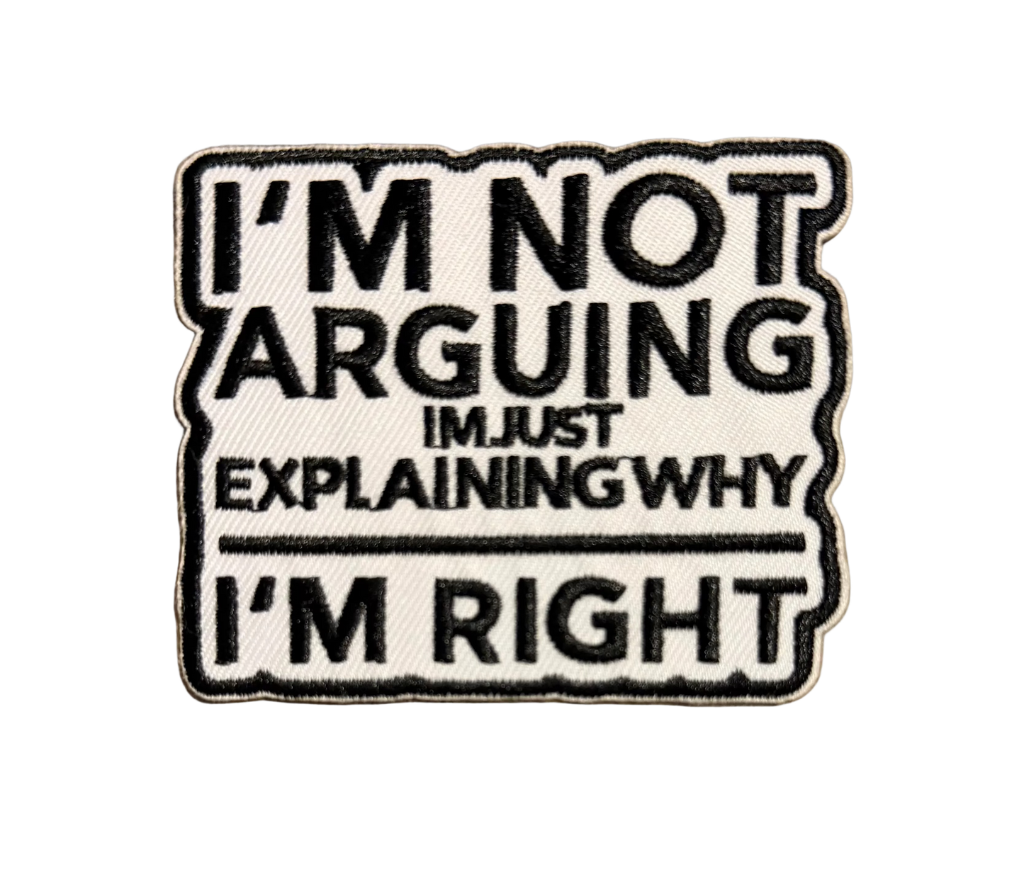 I’m Not Arguing I’m Just Explaining Why I’m Right Patch 3s