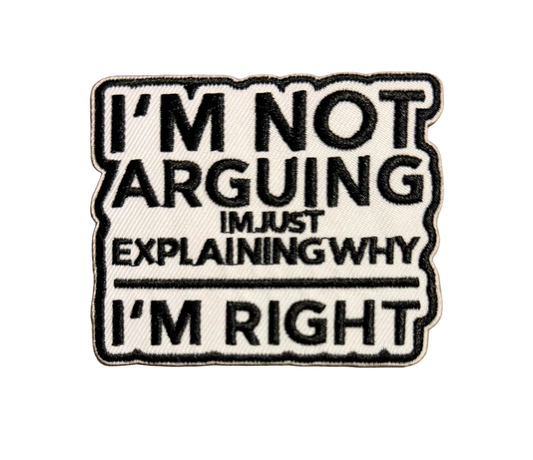 I’m Not Arguing I’m Just Explaining Why I’m Right Patch 3s