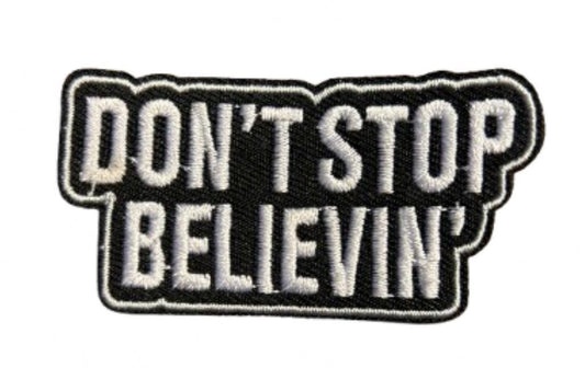 Don’t Stop Believin’ Iron On Ready Patch Embroidered Filler Patch Hat Bar Patch