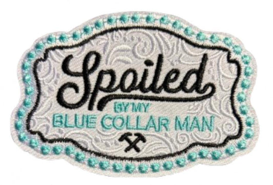 Spoiled By My Blue Collar Man Iron On Ready Patch Embroidered Filler Patch Hat Bar Patch