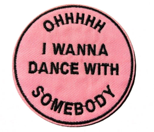 Oh I Wanna Dance With Somebody Iron On Ready Patch Embroidered Filler Patch Hat Bar Patch Music Pink