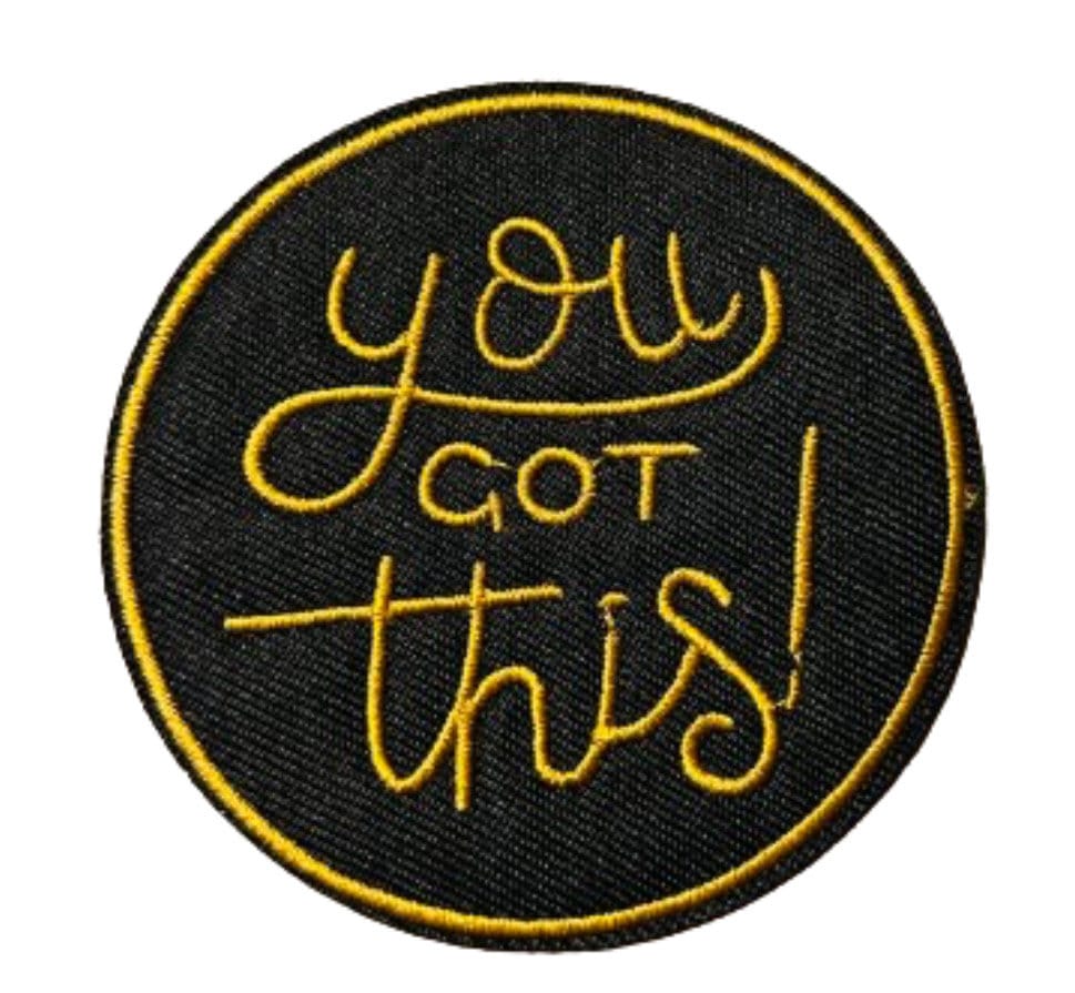 You Got This Iron On Ready Patch Embroidered Filler Patch Hat Bar Patch