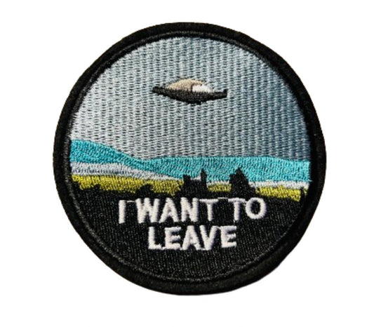 I Want To Leave Iron On Ready Patch Alien Embroidered Filler Patch Hat Bar Patch UFO Extraterrestrial Beam Me Up Spaceship